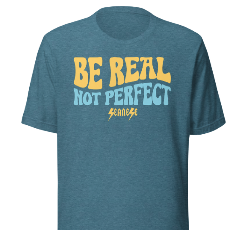 be_real_not_perfect_t_shirt